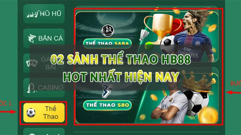 Thể Thao HB88 - Cá Cược Thể Thao Thưởng Khủng 3 02 sảnh Thể Thao HB88 hot nhất hiện nay