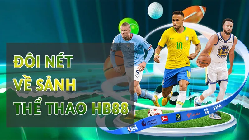 Thể Thao HB88 - Cá Cược Thể Thao Thưởng Khủng 2 Đôi nét về sảnh Thể Thao HB88