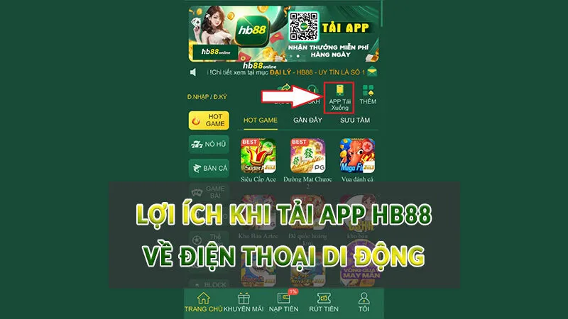 Cách tải app HB88 nhanh - đơn giản năm 2025 3 Lợi ích khi tải app HB88 về điện thoại di động