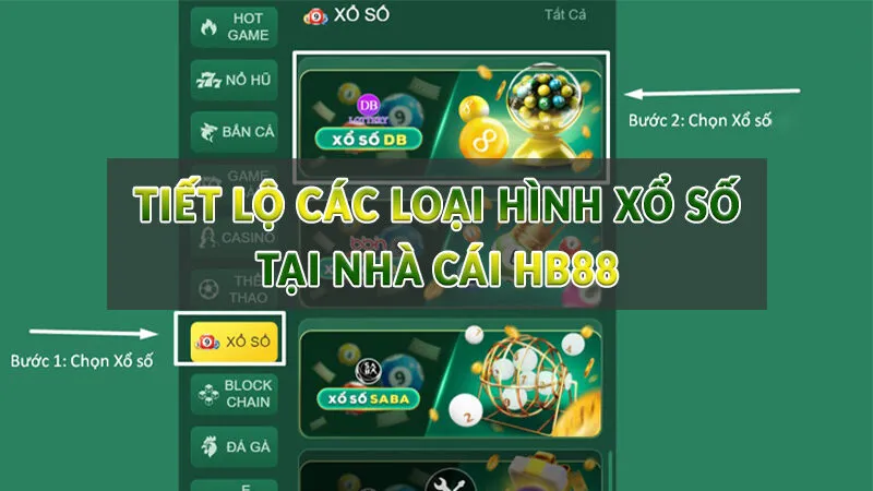 Xổ Số HB88 - Sảnh cược trả thưởng khủng 2025 3 Tiết lộ các loại hình xổ số tại nhà cái HB88